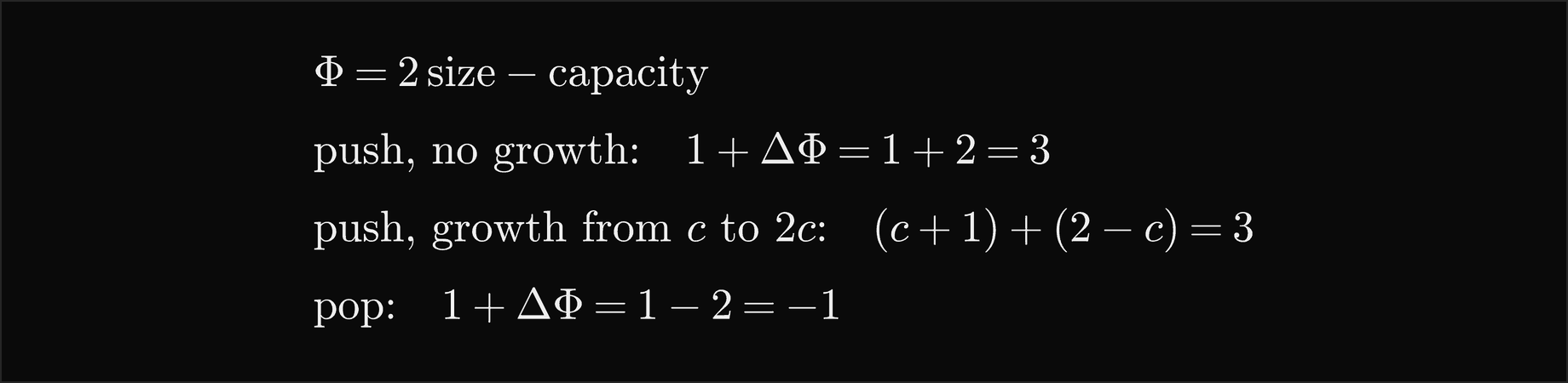 The potential is 2 times the size minus the capacity; a push without growth costs 1 plus a change in potential of 2, which is 3; a push that grows the capacity from c to 2c costs c plus 1 for the copies and the write, plus a change of 2 minus c, which is 3; a pop costs 1 plus a change of minus 2, which is minus 1