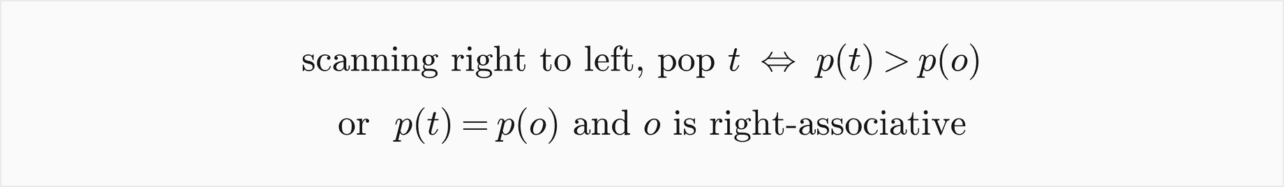Scanning right to left, pop t exactly when the precedence of t is greater than that of the incoming operator o, or the two are equal and o is right-associative