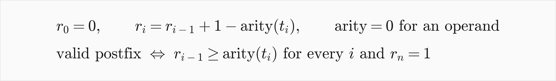 The rank starts at 0 and changes by 1 minus the arity of each token, the arity of an operand being 0; postfix is valid exactly when the rank before each token is at least that token's arity and the final rank is 1