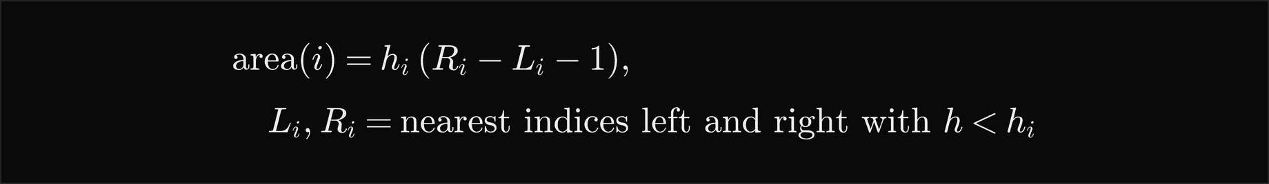 The area for bar i is its height times R i minus L i minus 1, where L i and R i are the nearest indices on the left and the right with a lower height