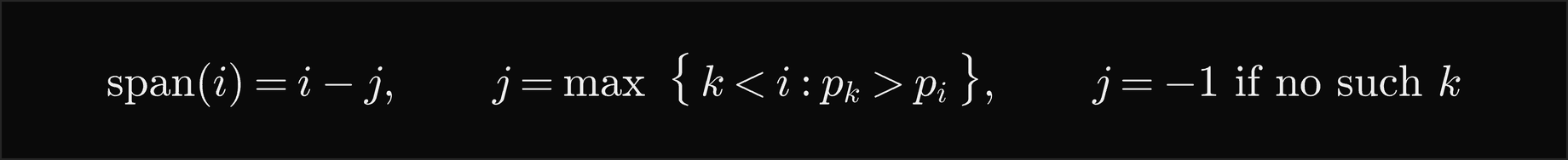 The span of day i is i minus j, where j is the largest earlier day with a price greater than the price of day i, or minus 1 if there is none