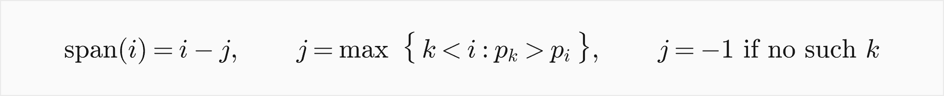 The span of day i is i minus j, where j is the largest earlier day with a price greater than the price of day i, or minus 1 if there is none