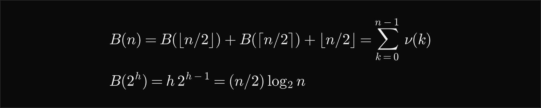 B of n equals B of floor n over 2 plus B of ceiling n over 2 plus floor n over 2, which equals the sum over k from 0 to n minus 1 of nu of k; B of 2 to the h equals h times 2 to the h minus 1, which is n over 2 times log2 n