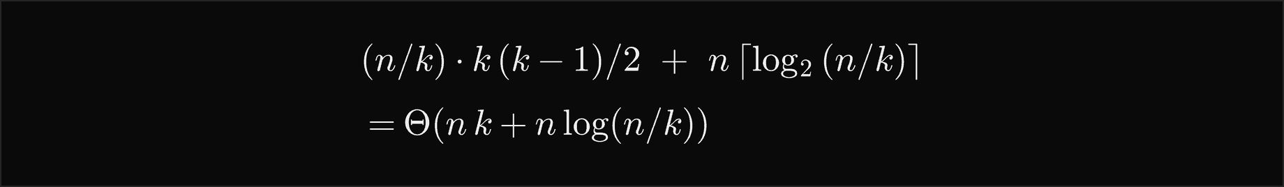 Insertion sort on n over k blocks costs at most n over k times k times k minus 1 over 2, and the merges above them n times the ceiling of log2 of n over k; together Theta of n k plus n log of n over k