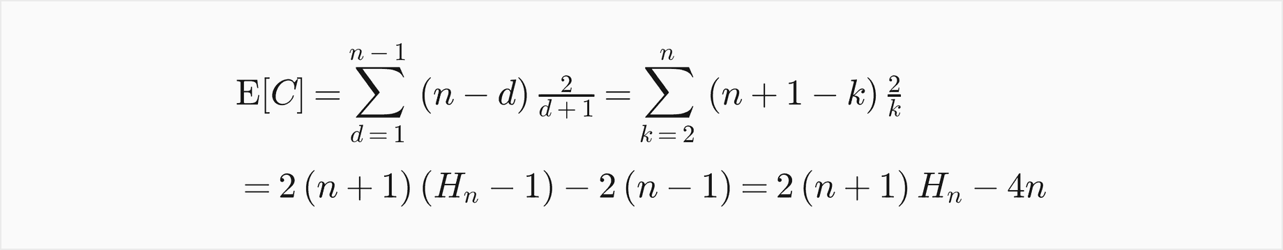 The expected value of C is the sum over d from 1 to n minus 1 of n minus d times 2 over d plus 1, which is the sum over k from 2 to n of n plus 1 minus k times 2 over k; that equals 2 times n plus 1 times H n minus 1, minus 2 times n minus 1, which is 2 times n plus 1 times H n, minus 4n