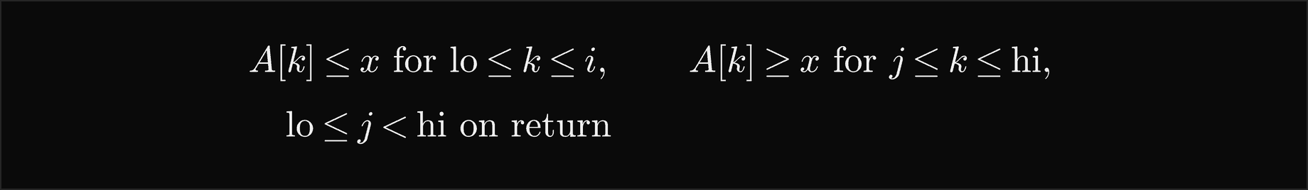 For lo at most k at most i, A of k is at most x; for j at most k at most hi, A of k is at least x; and on return, lo is at most j which is less than hi