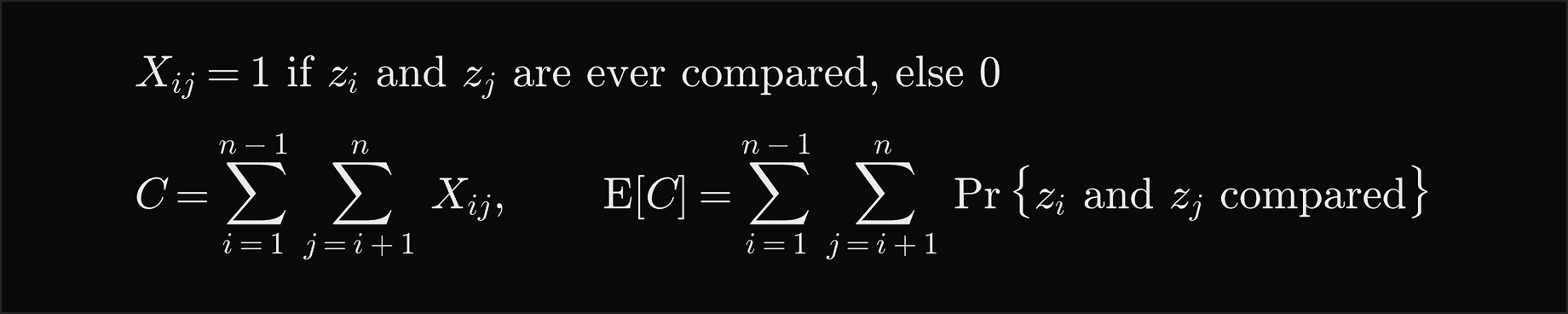 X i j is 1 if z i and z j are ever compared and 0 otherwise; C is the sum of X i j over all pairs i less than j, and the expected value of C is the sum over all pairs of the probability that z i and z j are compared