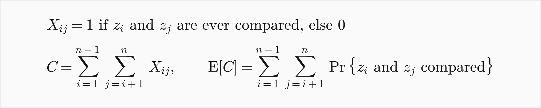 X i j is 1 if z i and z j are ever compared and 0 otherwise; C is the sum of X i j over all pairs i less than j, and the expected value of C is the sum over all pairs of the probability that z i and z j are compared
