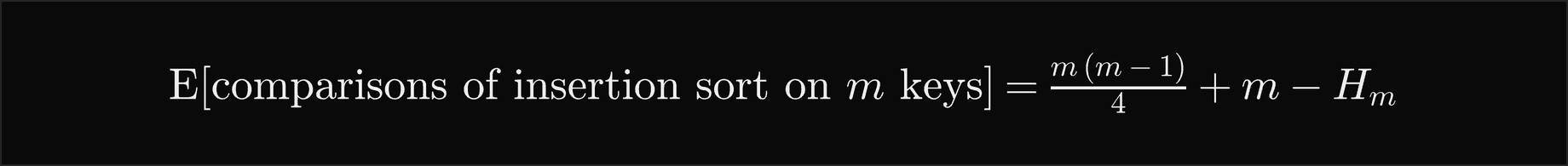 The expected comparisons of insertion sort on m keys are m times m minus 1 over 4, plus m, minus H m