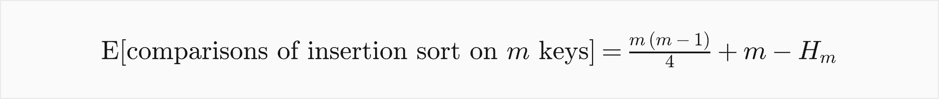 The expected comparisons of insertion sort on m keys are m times m minus 1 over 4, plus m, minus H m