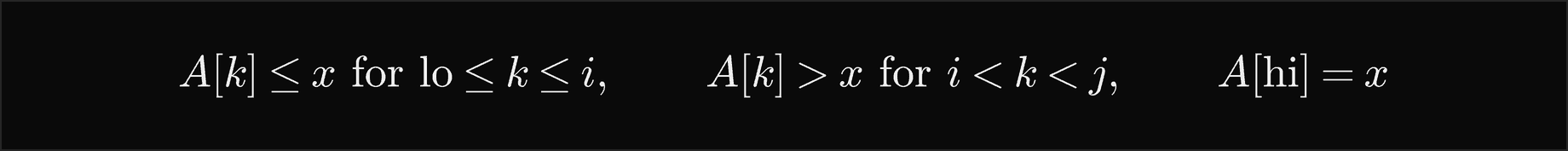 For lo at most k at most i, A of k is at most x; for i less than k less than j, A of k is greater than x; A of hi equals x