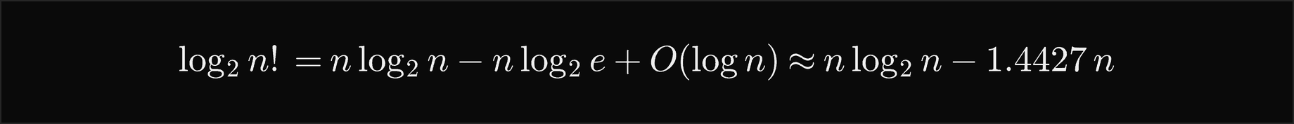log2 of n factorial equals n log2 n minus n log2 e plus O of log n, which is about n log2 n minus 1.4427 n