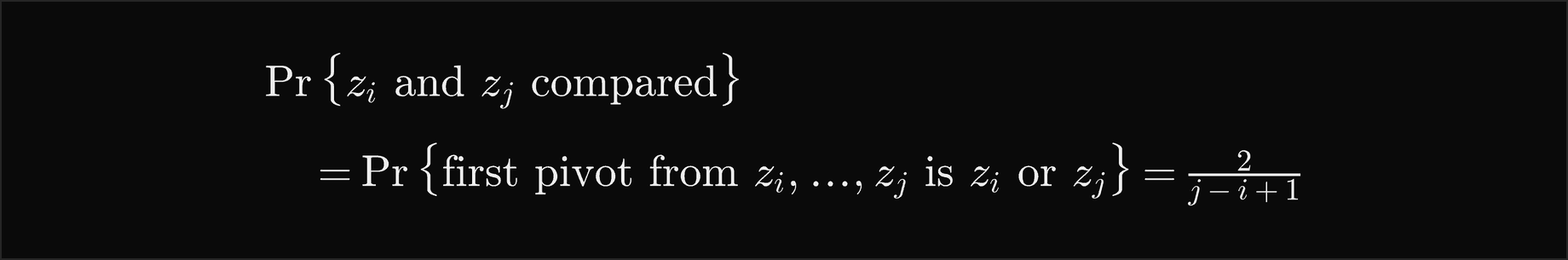 The probability that z i and z j are compared equals the probability that the first pivot chosen from z i to z j is z i or z j, which is 2 over j minus i plus 1