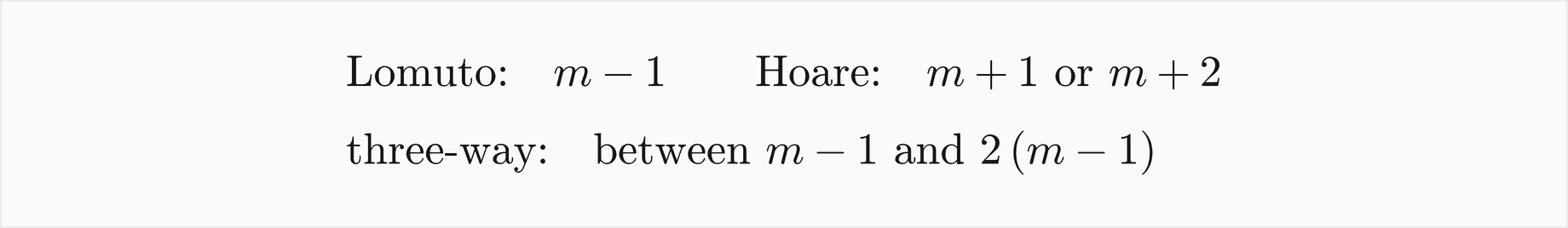 Lomuto makes m minus 1 comparisons on m keys, Hoare m plus 1 or m plus 2; three-way partitioning makes between m minus 1 and 2 times m minus 1