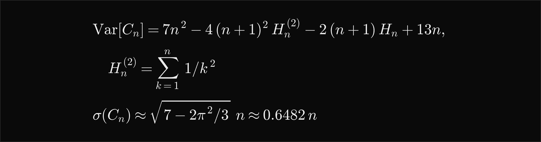 The variance of C n is 7 n squared minus 4 times n plus 1 squared times H n of order 2, minus 2 times n plus 1 times H n, plus 13 n, where H n of order 2 is the sum of 1 over k squared; the standard deviation is about the square root of 7 minus 2 pi squared over 3, times n, about 0.6482 n