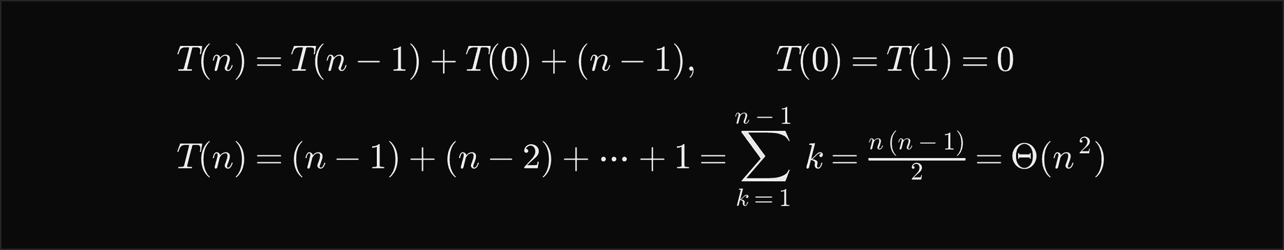 T of n equals T of n minus 1 plus T of 0 plus n minus 1, with T of 0 and T of 1 equal to 0; so T of n is n minus 1 plus n minus 2 and so on down to 1, the sum of k for k from 1 to n minus 1, which is n times n minus 1 over 2, Theta of n squared