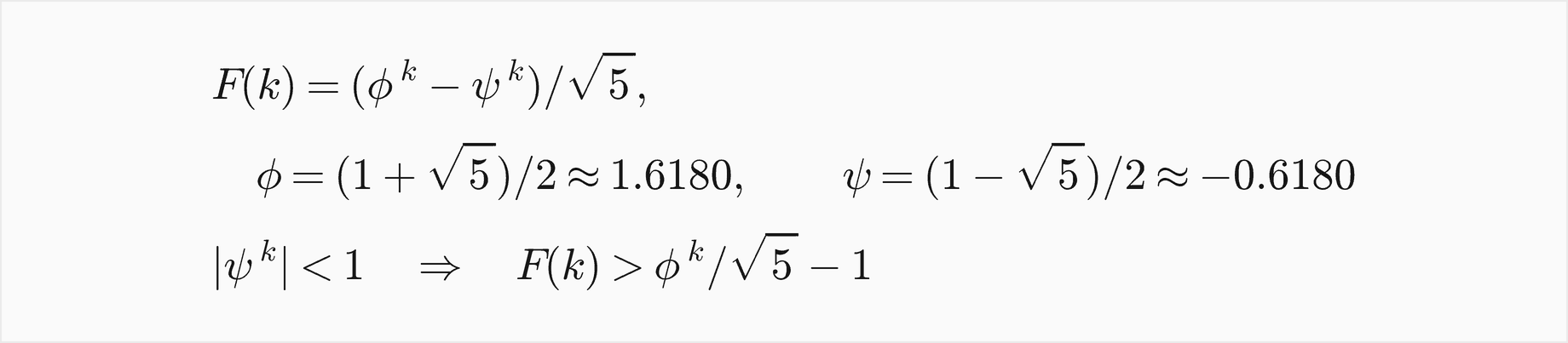 F of k is phi to the k minus psi to the k, over the square root of 5, with phi equal to 1 plus root 5 over 2, about 1.6180, and psi equal to 1 minus root 5 over 2, about minus 0.6180; since the absolute value of psi to the k is less than 1, F of k is greater than phi to the k over root 5, minus 1