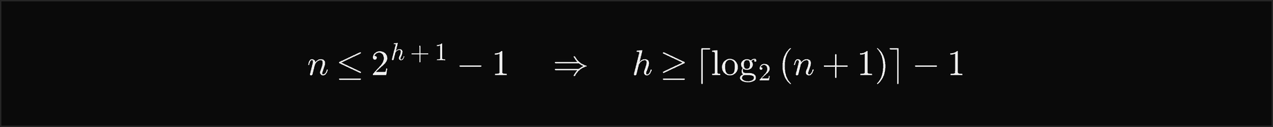 n is at most 2 to the h plus 1, minus 1, so h is at least the ceiling of log2 of n plus 1, minus 1