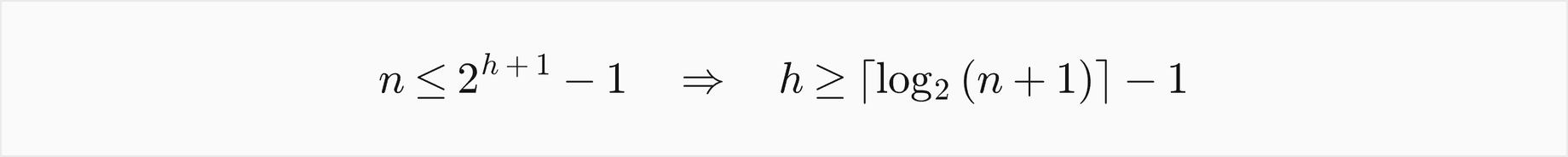 n is at most 2 to the h plus 1, minus 1, so h is at least the ceiling of log2 of n plus 1, minus 1