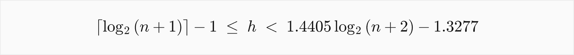 The height is at least the ceiling of log2 of n plus 1, minus 1, and less than 1.4405 log2 of n plus 2, minus 1.3277