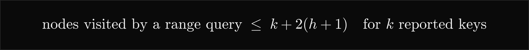 The nodes visited by a range query are at most k plus 2 times h plus 1, for k reported keys