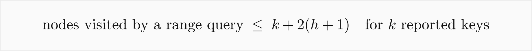 The nodes visited by a range query are at most k plus 2 times h plus 1, for k reported keys