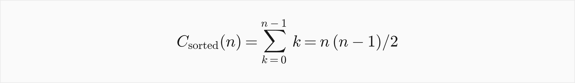 The comparisons of n sorted insertions into a plain search tree are the sum of k for k from 0 to n minus 1, which is n times n minus 1 over 2
