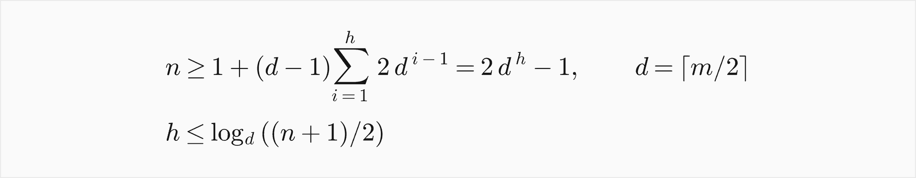 n is at least 1 plus d minus 1 times the sum over i from 1 to h of 2 d to the i minus 1, which is 2 d to the h minus 1, with d the ceiling of m over 2; so h is at most log base d of n plus 1 over 2