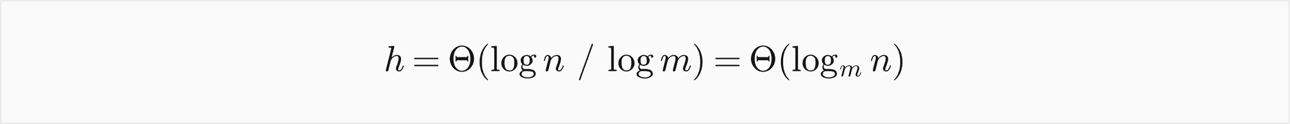 h is Theta of log n over log m, which is Theta of log base m of n
