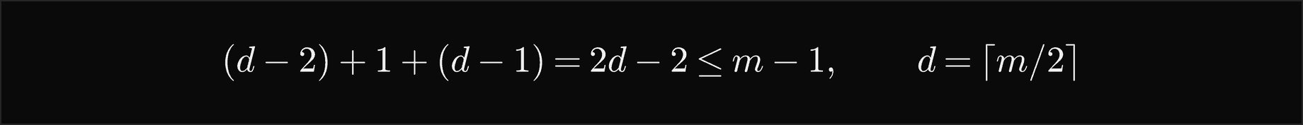d minus 2, plus 1, plus d minus 1 equals 2d minus 2, which is at most m minus 1, with d the ceiling of m over 2