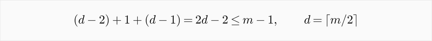 d minus 2, plus 1, plus d minus 1 equals 2d minus 2, which is at most m minus 1, with d the ceiling of m over 2