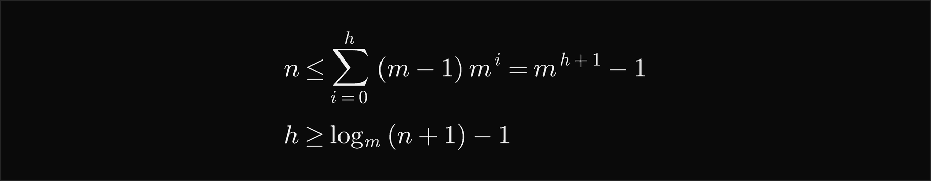 n is at most the sum over levels i from 0 to h of m minus 1 times m to the i, which is m to the h plus 1, minus 1, so h is at least log base m of n plus 1, minus 1