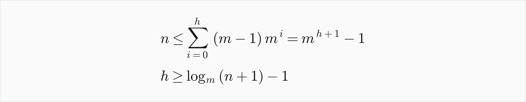 n is at most the sum over levels i from 0 to h of m minus 1 times m to the i, which is m to the h plus 1, minus 1, so h is at least log base m of n plus 1, minus 1
