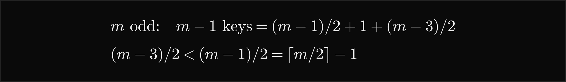 For m odd, m minus 1 keys equal m minus 1 over 2, plus 1, plus m minus 3 over 2; and m minus 3 over 2 is less than m minus 1 over 2, which is the ceiling of m over 2 minus 1