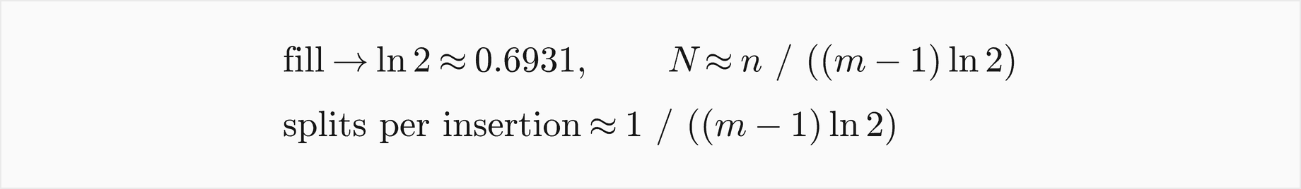 Fill tends to ln 2, about 0.6931, so N is about n over m minus 1 times ln 2, and the splits per insertion are about 1 over m minus 1 times ln 2