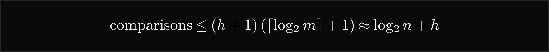 The comparisons are at most h plus 1 times the ceiling of log2 m plus 1, about log2 n plus h