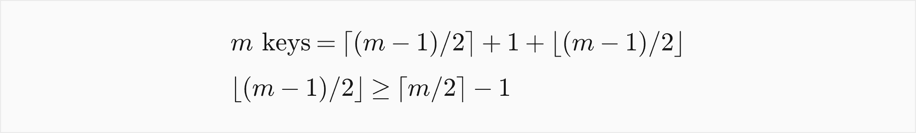 m keys equal the ceiling of m minus 1 over 2, plus 1, plus the floor of m minus 1 over 2; and the floor of m minus 1 over 2 is at least the ceiling of m over 2 minus 1
