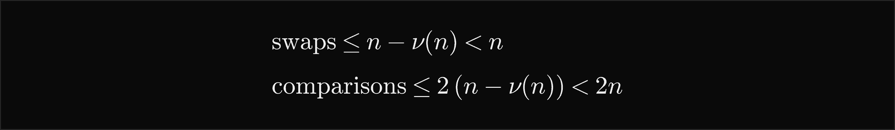 The number of swaps is at most n minus nu of n, which is less than n; the number of comparisons is at most 2 times n minus nu of n, which is less than 2n