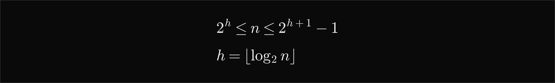 A complete tree of height h has between 2 to the h and 2 to the h plus 1, minus 1 nodes, so the height is the floor of log base 2 of n