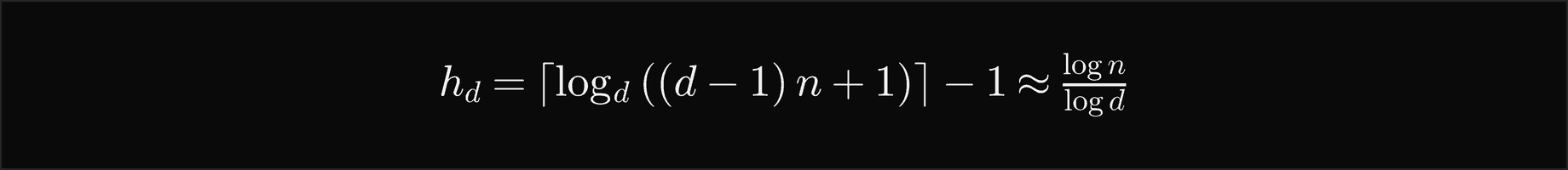 The height of a d-ary heap with n nodes is the ceiling of log base d of d minus 1 times n plus 1, minus 1, which is about log n over log d