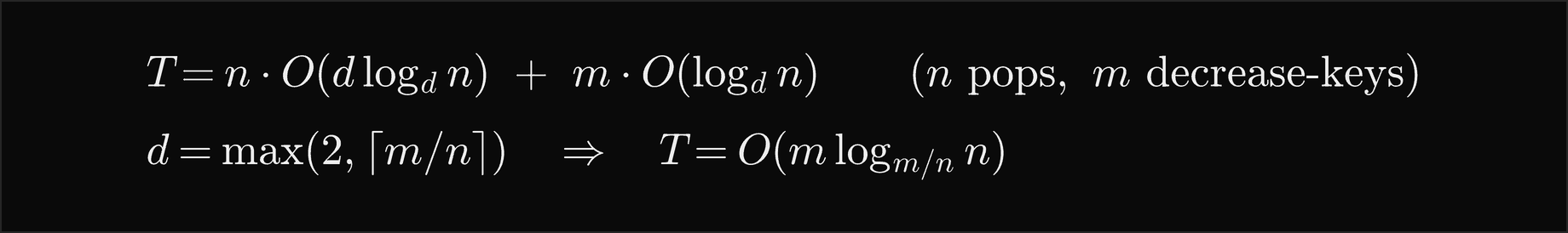 With n pops costing d log base d of n each and m decrease-keys costing log base d of n each, the time is n times O of d log base d of n plus m times O of log base d of n; choosing d as the maximum of 2 and the ceiling of m over n gives O of m log base m over n of n