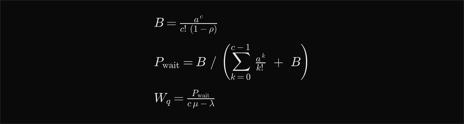 B is a to the c over c factorial times 1 minus rho; the probability of waiting is B divided by the sum over k from 0 to c minus 1 of a to the k over k factorial, plus B; the mean wait W q is that probability divided by c mu minus lambda