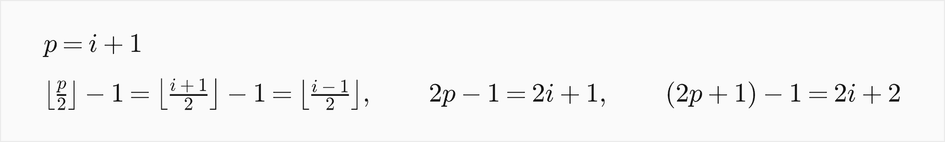 Setting p equal to i plus 1, the 1-based parent minus 1 equals the floor of i plus 1 over 2 minus 1, which is the floor of i minus 1 over 2; 2p minus 1 is 2i plus 1, and 2p plus 1 minus 1 is 2i plus 2