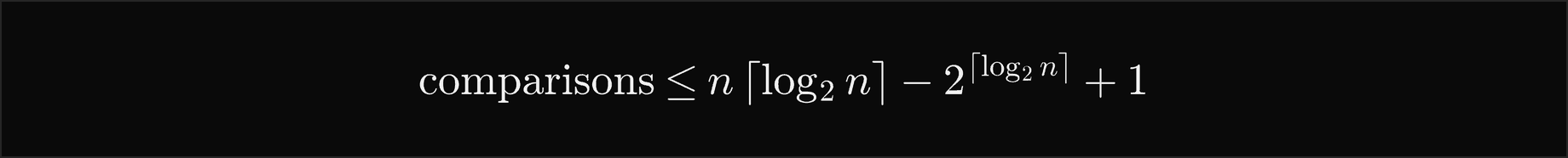 Merge sort comparisons are at most n times the ceiling of log base 2 of n, minus 2 to the ceiling of log base 2 of n, plus 1