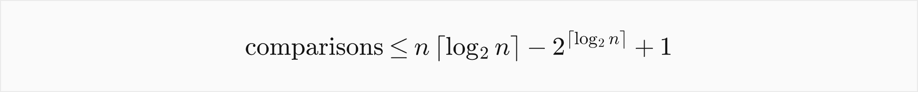Merge sort comparisons are at most n times the ceiling of log base 2 of n, minus 2 to the ceiling of log base 2 of n, plus 1