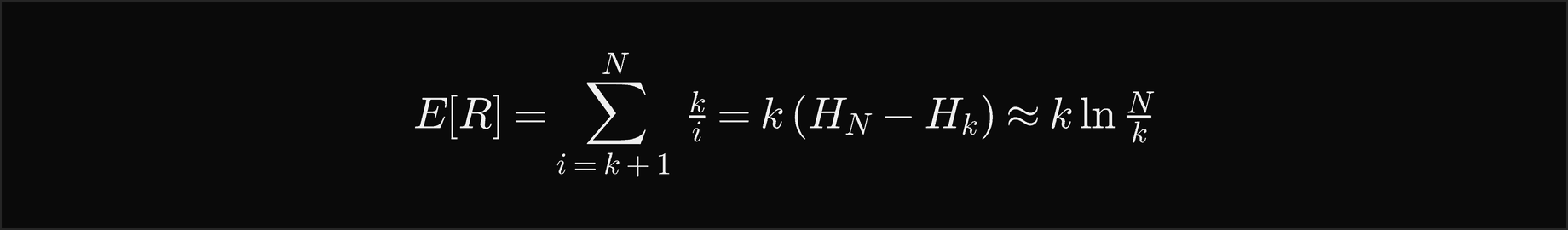 The expected number of replacements R is the sum over i from k plus 1 to N of k over i, which is k times the difference of the harmonic numbers H N and H k, about k times the natural log of N over k