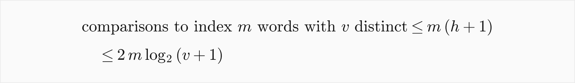 The comparisons to index m words with v distinct ones are at most m times h plus 1, at most 2 m log base 2 of v plus 1
