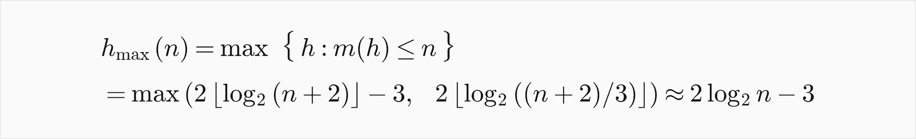 h max of n is the largest h with m of h at most n, which equals the maximum of 2 floor log base 2 of n plus 2, minus 3, and 2 floor log base 2 of n plus 2 over 3; about 2 log base 2 of n minus 3